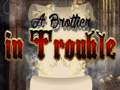 Game A Brother in Trouble