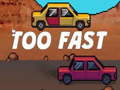Game Too Fast