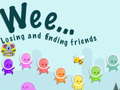 Game Weee Losing and finding friends