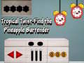 Game Tropical twist find the pineapple bartender