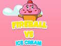 Game Fireball Vs Ice Cream