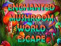 Game Enchanted Mushroom World Escape