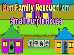 Game Hen Family Rescue from Small Purple House