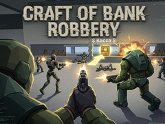 Game Craft of Bank Robbery