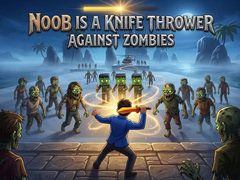 Game Noob is a Knife Thrower Against Zombies