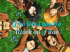 Game Who loves you from Attack on Titan?