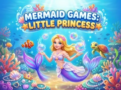 Game Mermaid  Games: Little Princess 